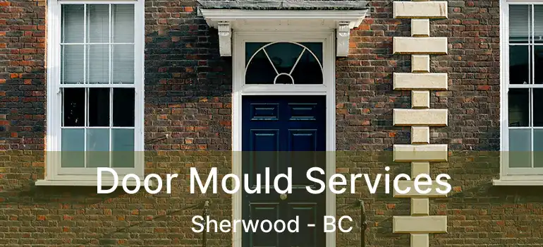  Door Mould Services Sherwood - BC