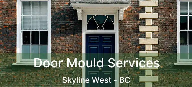  Door Mould Services Skyline West - BC