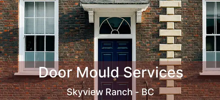  Door Mould Services Skyview Ranch - BC