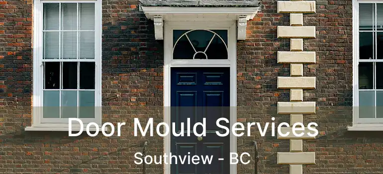  Door Mould Services Southview - BC
