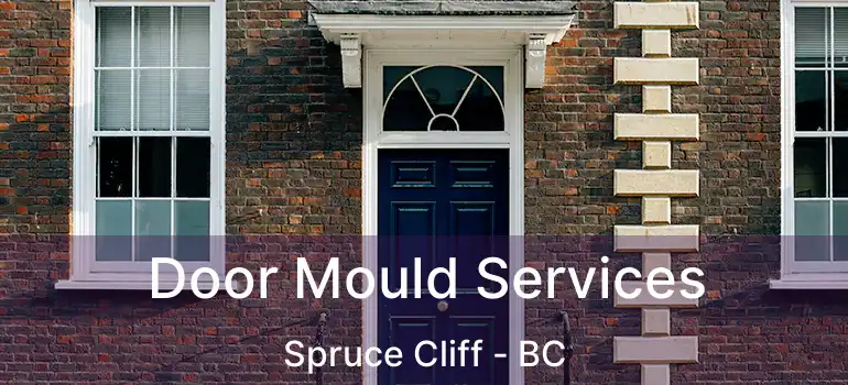  Door Mould Services Spruce Cliff - BC