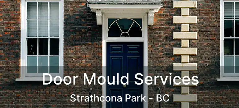 Door Mould Services Strathcona Park - BC