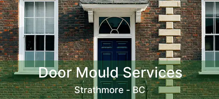  Door Mould Services Strathmore - BC