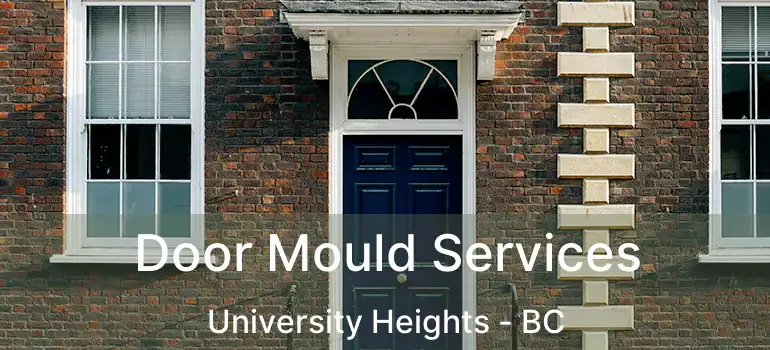  Door Mould Services University Heights - BC