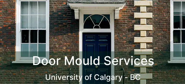  Door Mould Services University of Calgary - BC