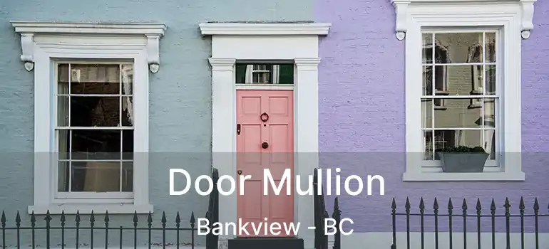  Door Mullion Bankview - BC