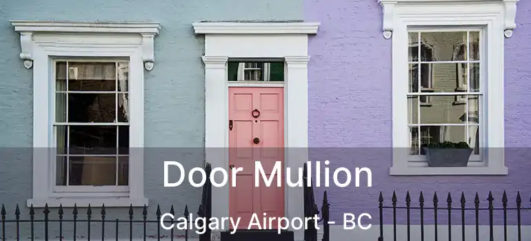  Door Mullion Calgary Airport - BC