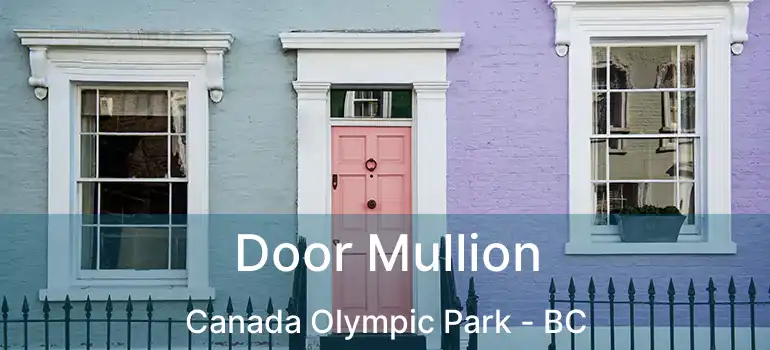  Door Mullion Canada Olympic Park - BC