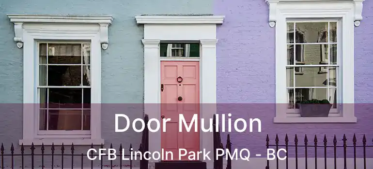  Door Mullion CFB Lincoln Park PMQ - BC