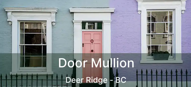  Door Mullion Deer Ridge - BC