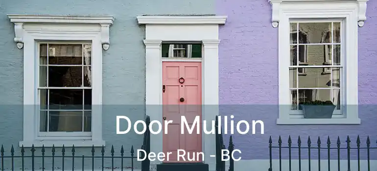  Door Mullion Deer Run - BC