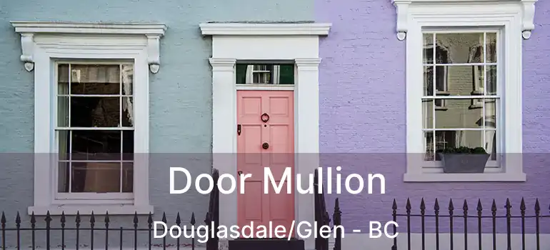  Door Mullion Douglasdale/Glen - BC