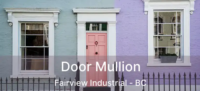  Door Mullion Fairview Industrial - BC