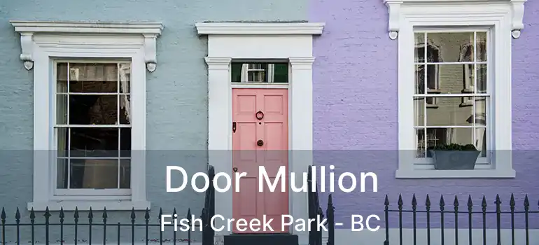  Door Mullion Fish Creek Park - BC