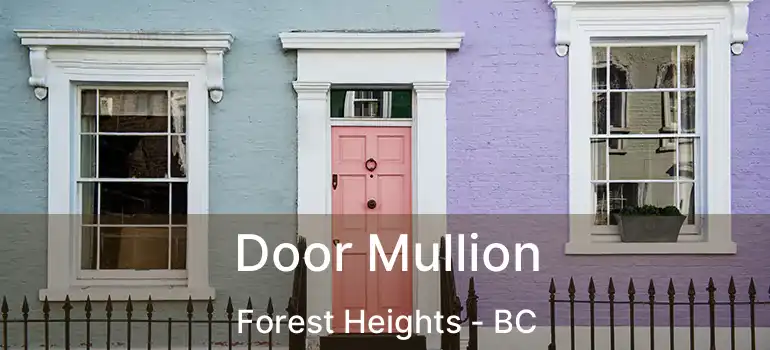  Door Mullion Forest Heights - BC