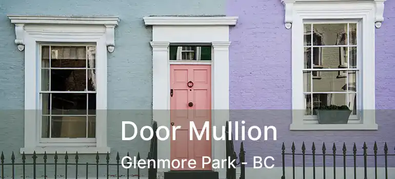  Door Mullion Glenmore Park - BC