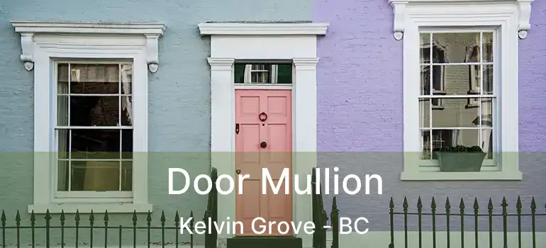  Door Mullion Kelvin Grove - BC