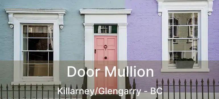  Door Mullion Killarney/Glengarry - BC