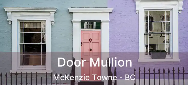  Door Mullion McKenzie Towne - BC