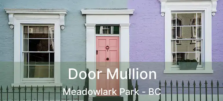  Door Mullion Meadowlark Park - BC