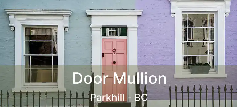  Door Mullion Parkhill - BC