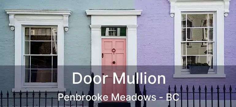  Door Mullion Penbrooke Meadows - BC