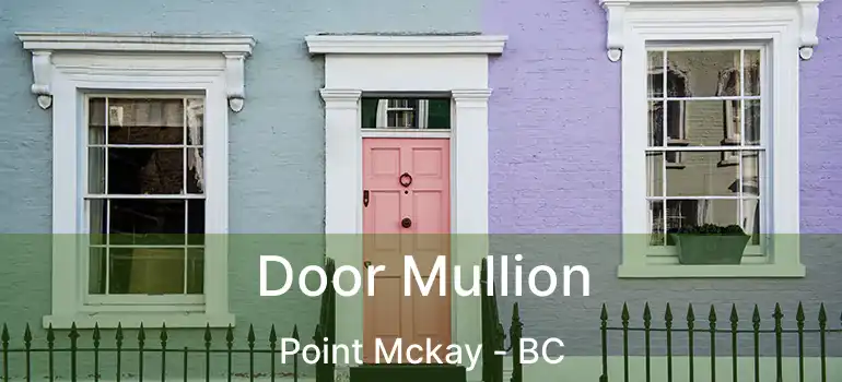  Door Mullion Point Mckay - BC