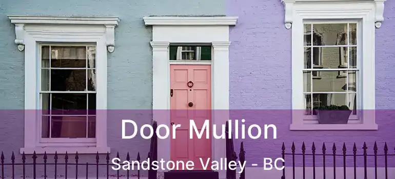  Door Mullion Sandstone Valley - BC