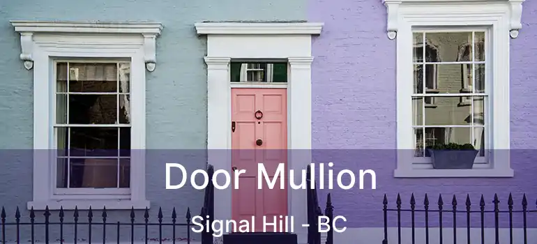  Door Mullion Signal Hill - BC