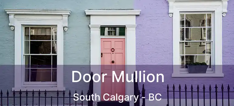  Door Mullion South Calgary - BC