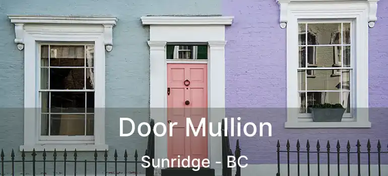  Door Mullion Sunridge - BC