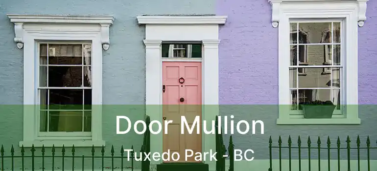  Door Mullion Tuxedo Park - BC