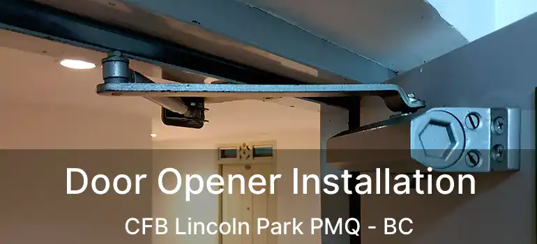  Door Opener Installation CFB Lincoln Park PMQ - BC