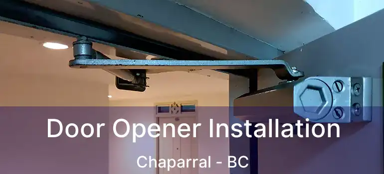  Door Opener Installation Chaparral - BC