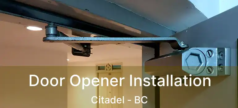  Door Opener Installation Citadel - BC