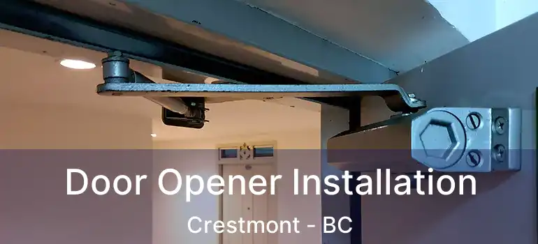  Door Opener Installation Crestmont - BC