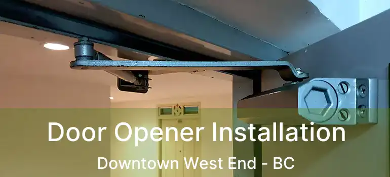  Door Opener Installation Downtown West End - BC