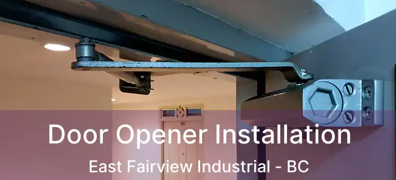  Door Opener Installation East Fairview Industrial - BC