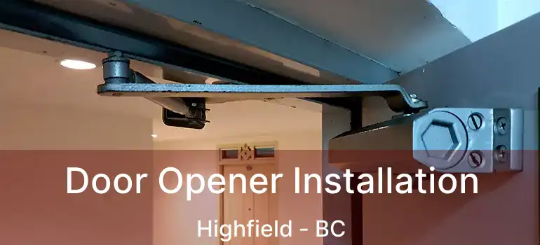  Door Opener Installation Highfield - BC