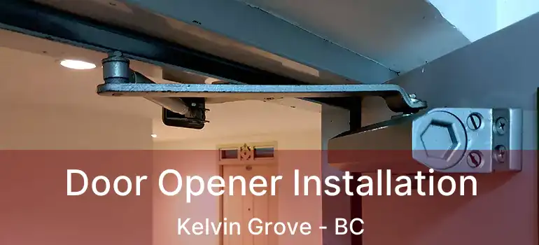  Door Opener Installation Kelvin Grove - BC