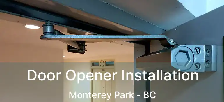  Door Opener Installation Monterey Park - BC