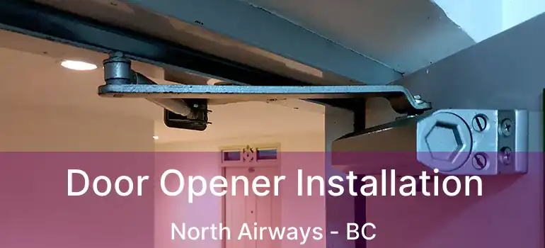  Door Opener Installation North Airways - BC