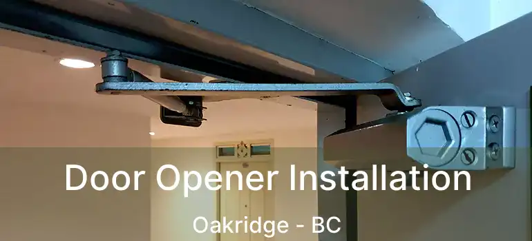  Door Opener Installation Oakridge - BC
