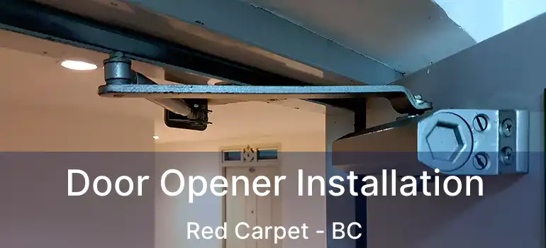  Door Opener Installation Red Carpet - BC