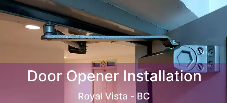  Door Opener Installation Royal Vista - BC