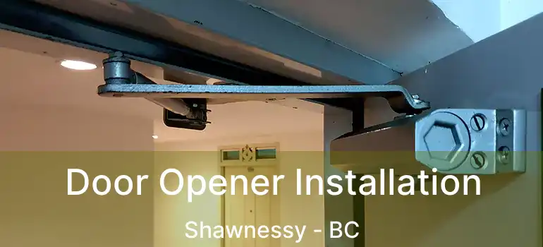  Door Opener Installation Shawnessy - BC