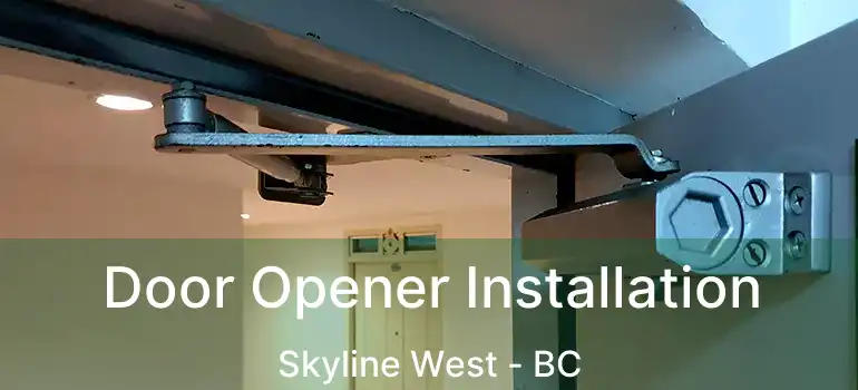  Door Opener Installation Skyline West - BC