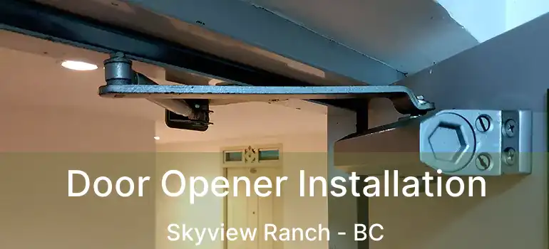  Door Opener Installation Skyview Ranch - BC