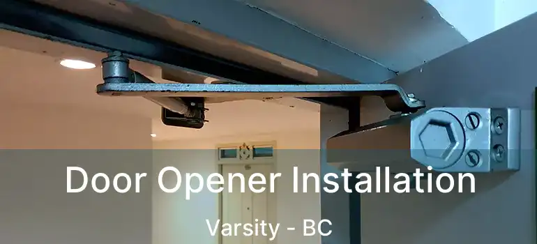  Door Opener Installation Varsity - BC