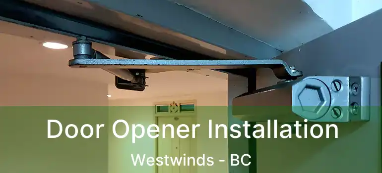  Door Opener Installation Westwinds - BC